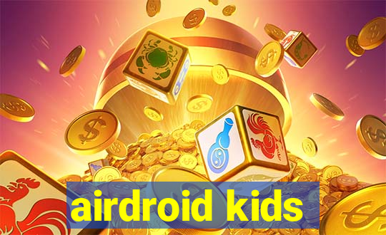 airdroid kids